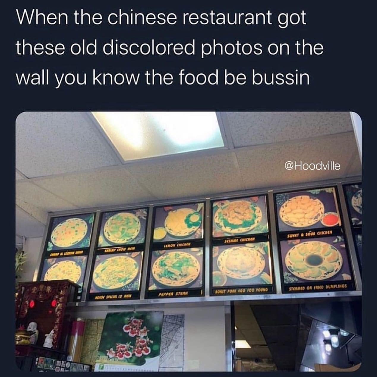 When the chinese restaurant got these old discolored photos on the wall you know the food be bussin