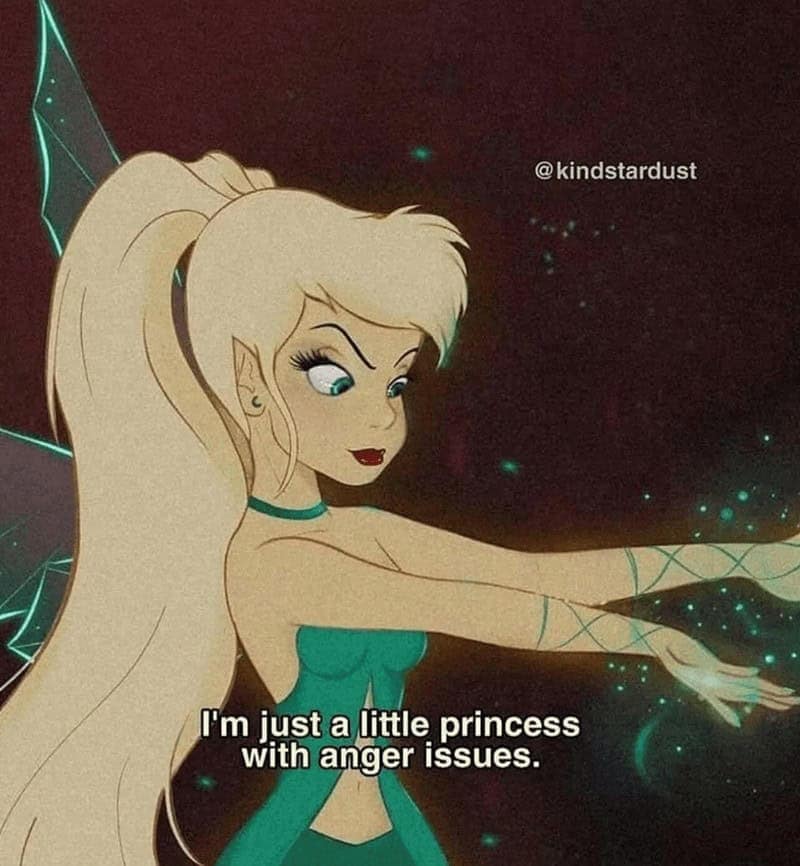I'm just a little princess with anger issues.