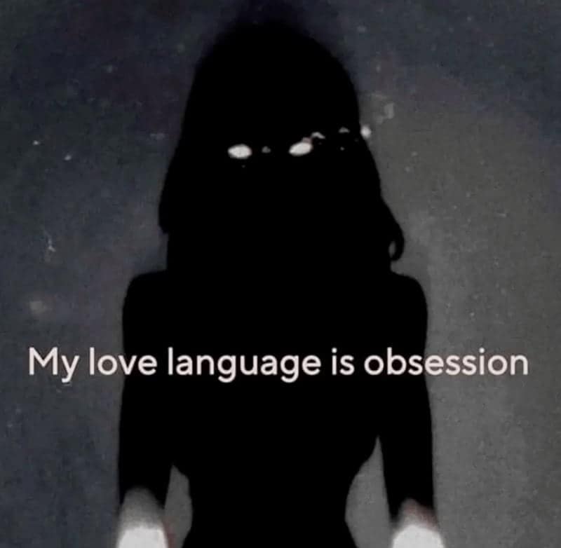 My love language is obsession