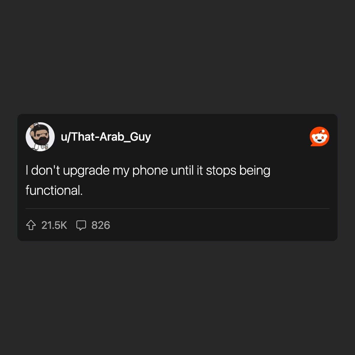 don't upgrade my phone until it stops being functional.