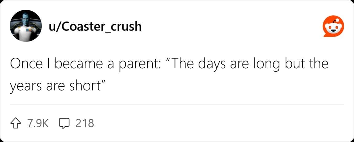 Once I became a parent: "The days are long but the years are short"
