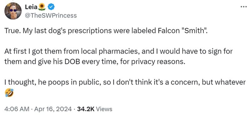 True. My last dog's prescriptions were labeled Falcon "Smith". At first I got them from local pharmacies, and I would have to sign for them and give his DOB every time, for privacy reasons. I thought, he poops in public, so I don't think it's a concern, but whatever