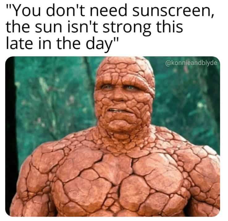 "You don't need sunscreen, the sun isn't strong this late in the day"