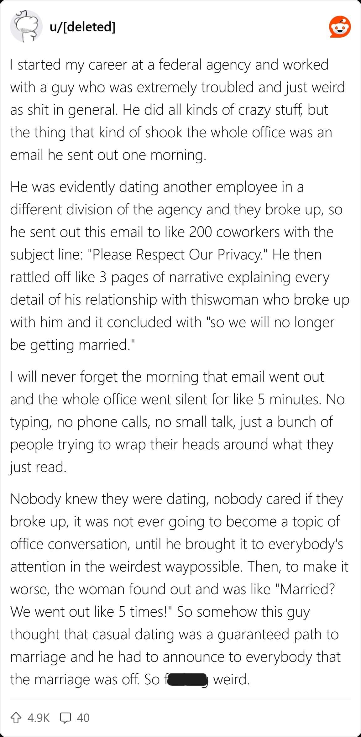 I started my career at a federal agency and worked with a guy who was extremely troubled and just weird as shit in general. He did all kinds of crazy stuff, but the thing that kind of shook the whole office was an email he sent out one morning.