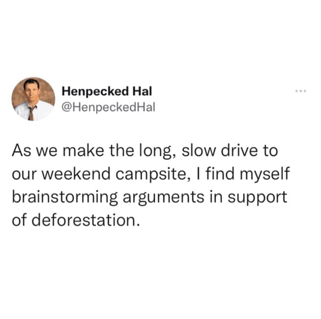 As we make the long, slow drive to our weekend campsite, I find myself brainstorming arguments in support of deforestation.