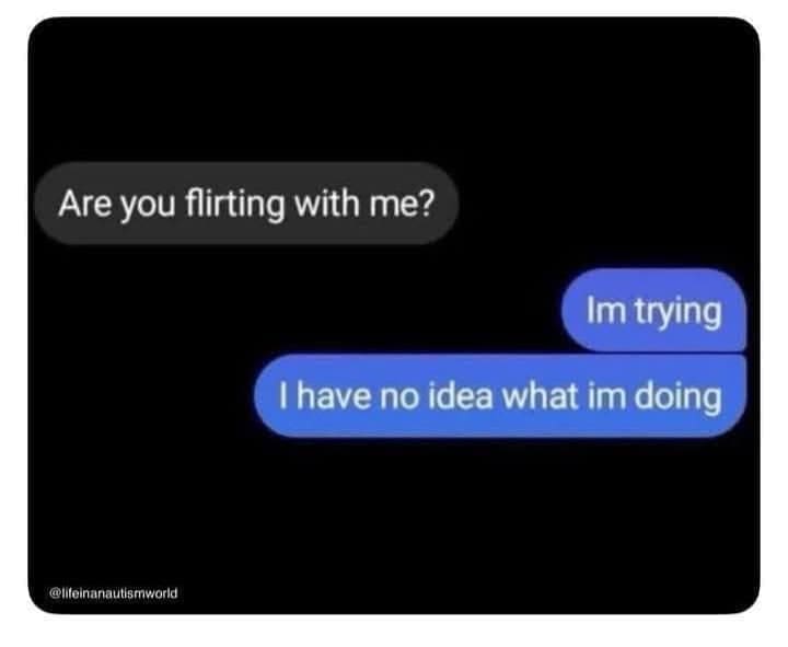 Are you flirting with me? Im trying I have no idea what im doing @lifeinanautismworld