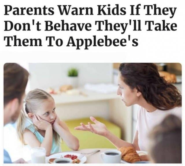 Parents Warn Kids If They Don't Behave They'll Take Them To Applebee's