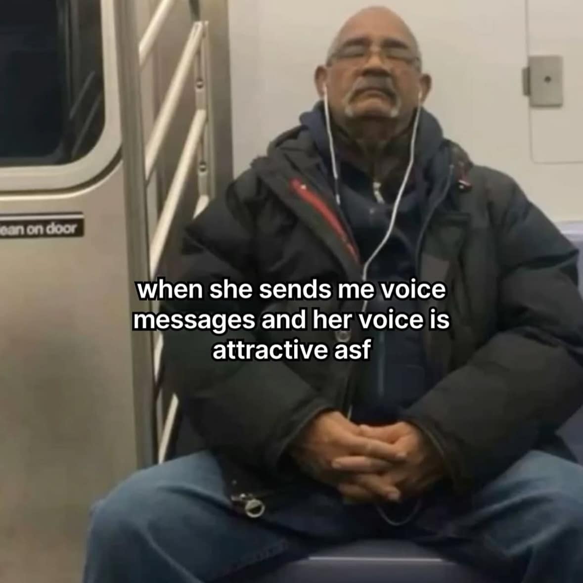 when she sends me voice messages and her voice is attractive