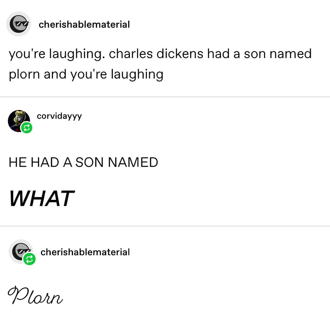 Tumblr post about Charles Dickens’ son being named Plorn
