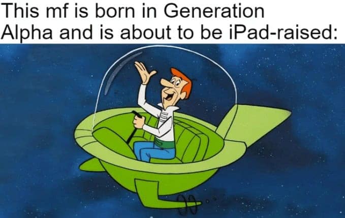 This mf is born in Generation Alpha and is about to be iPad-raised: