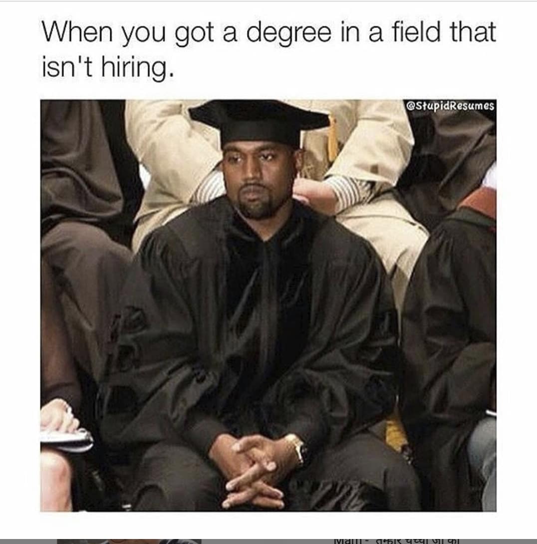 When you got a degree in a field that isn't hiring.
