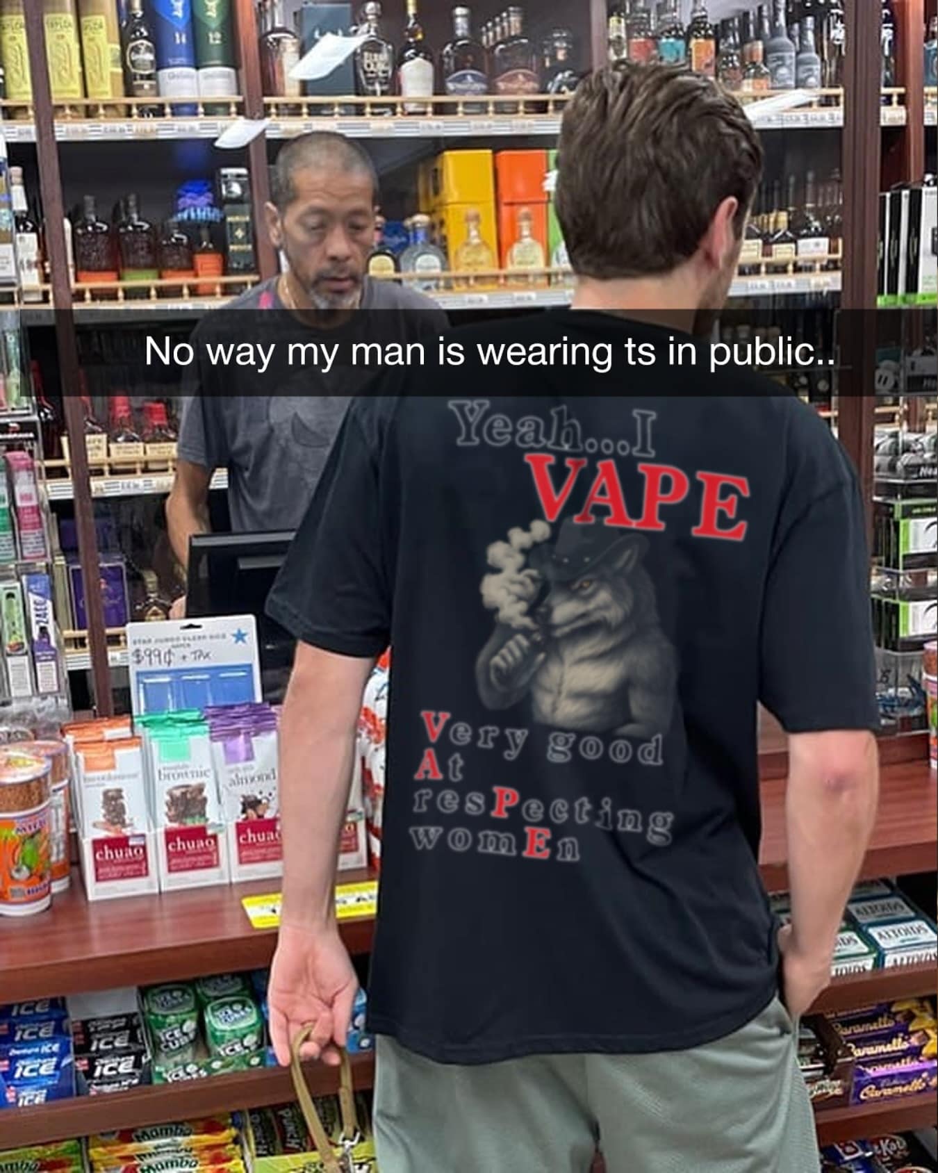 No way my man is wearing ts in public.. eal...I VAPE hua Very good At resPecting W@MEn EE