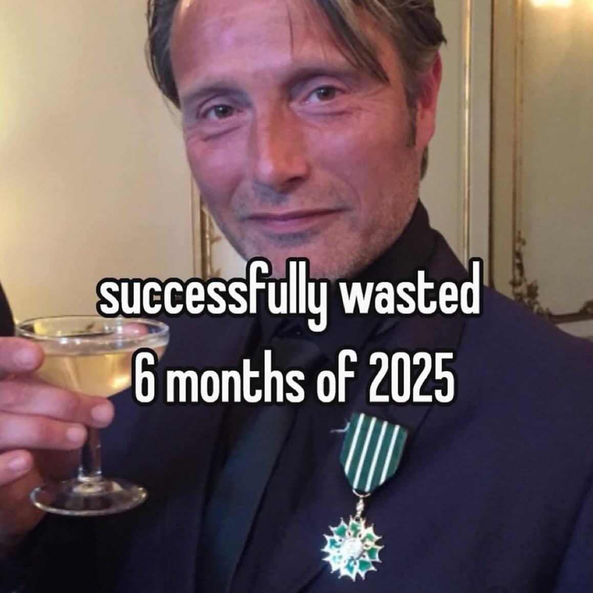 successfully wasted 6 months of 2025