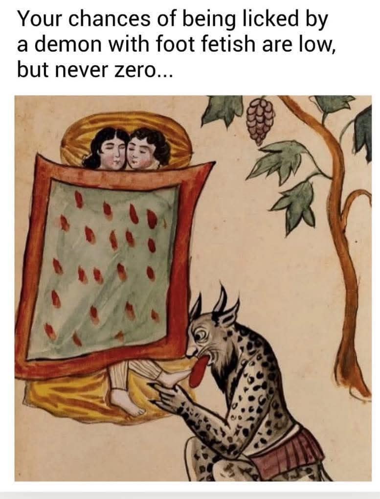Your chances of being licked by a demon with foot fetish are low, but never zero...