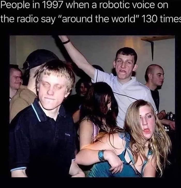 People in 1997 when a robotic voice on the radio say "around the world" 130 time: