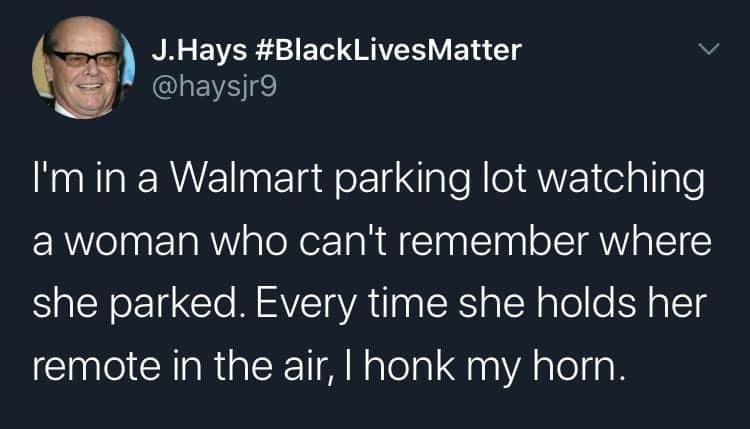 Tweet about honking to confuse a woman in Walmart.
