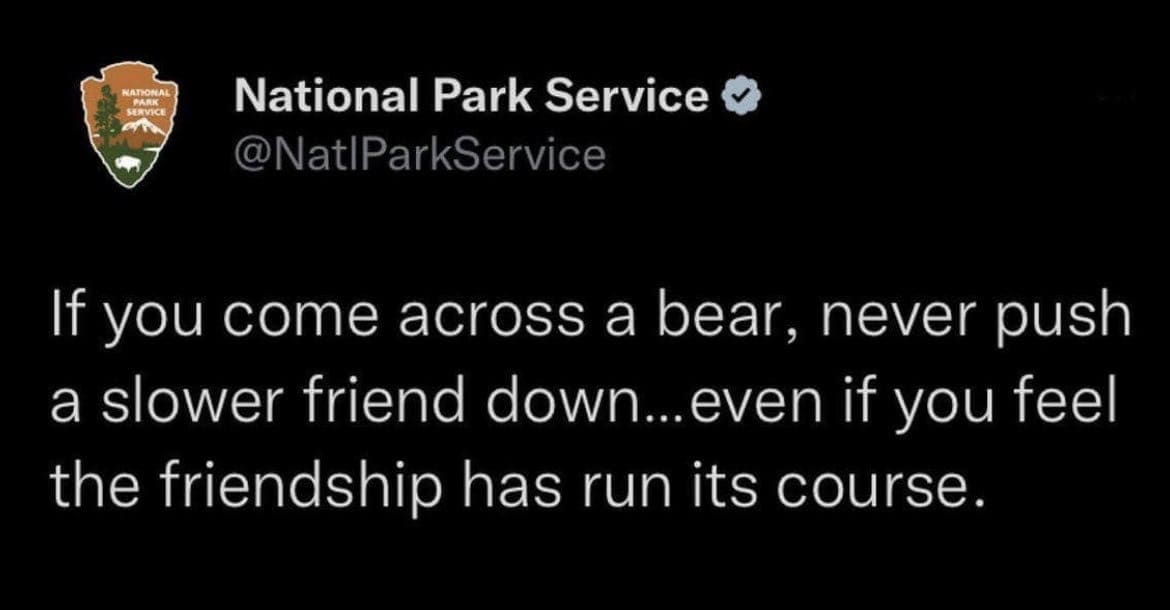 If you come across a bear, never push a slower friend down...even if you feel the friendship has run its course.