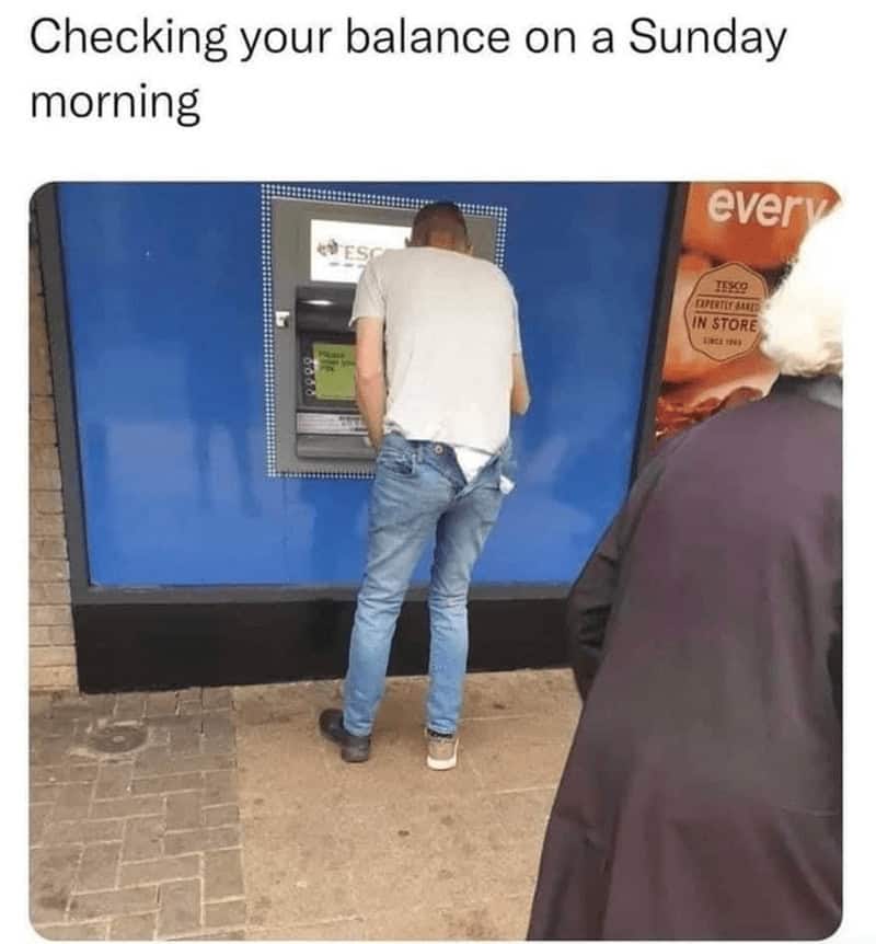 Checking your balance on a Sunday morning