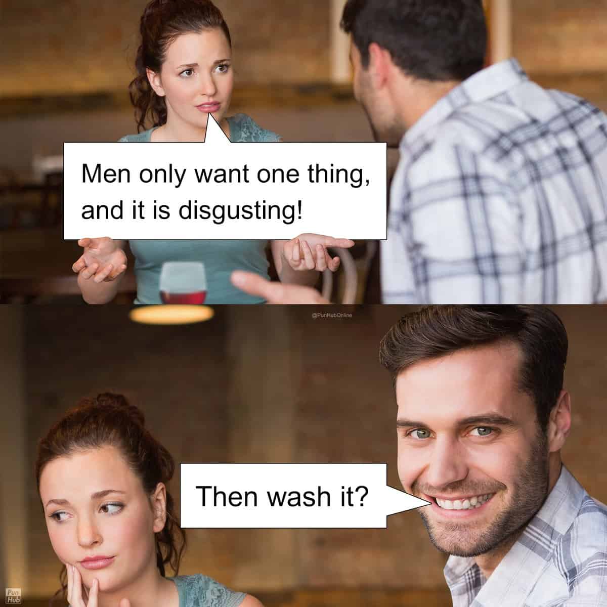 Woman complains men want one thing, man delivers unexpected punchline