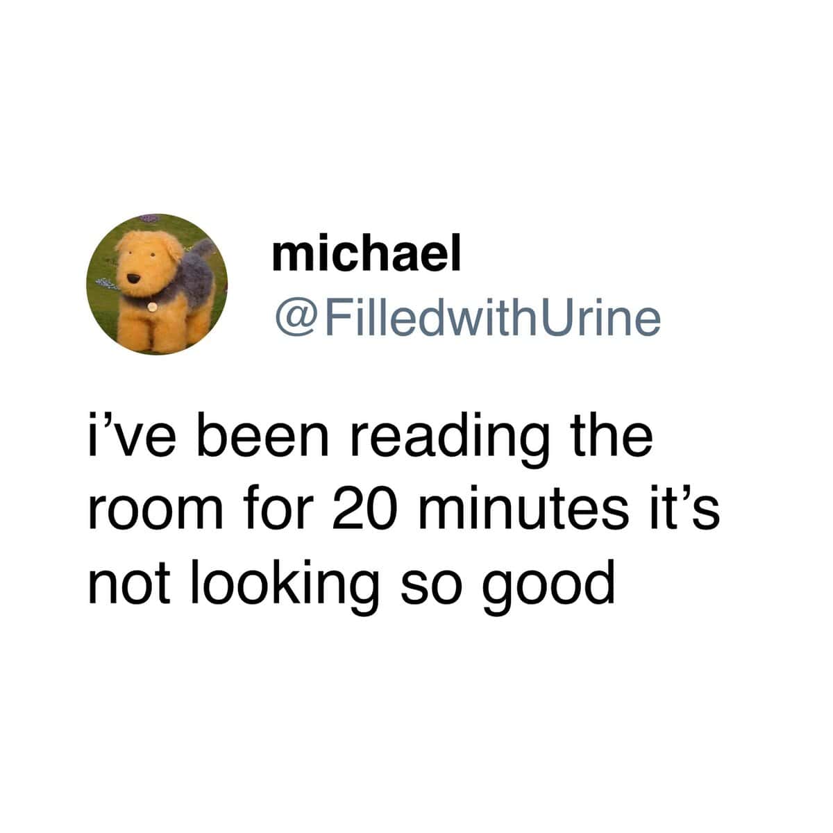 i've been reading the room for 20 minutes it's not looking so good