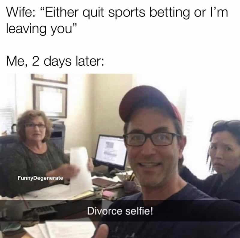 Divorce selfie joke about sports betting.