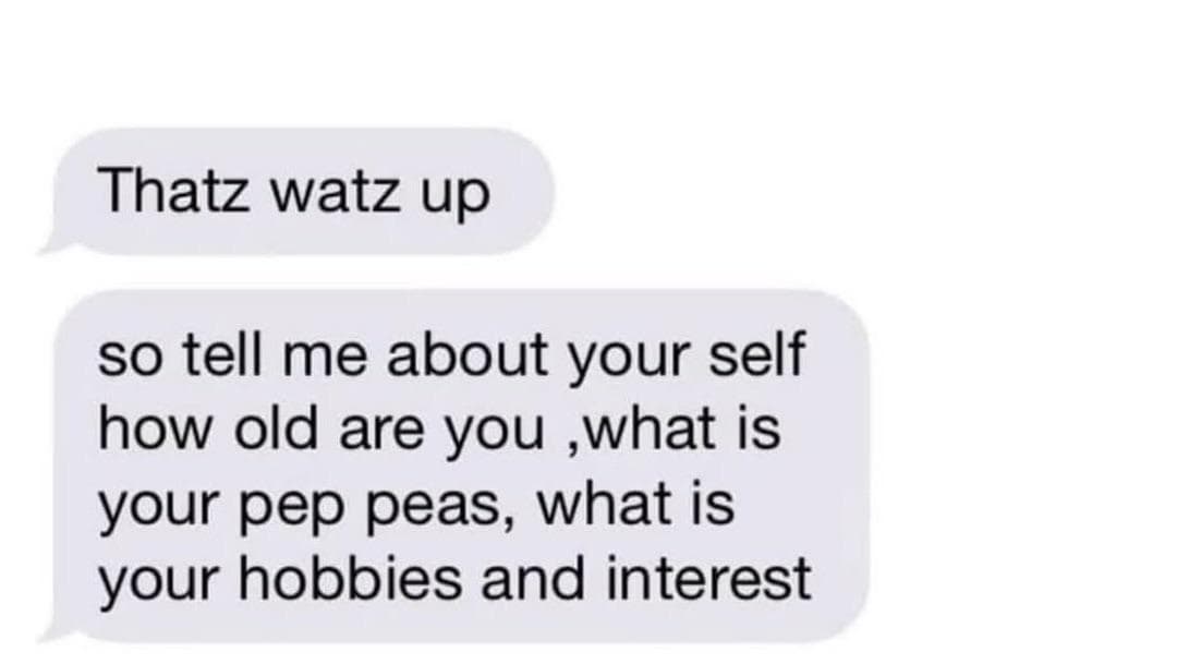 A chat screenshot says: “Thatz watz up… What is your pep peas, what is your hobbies and interest.”