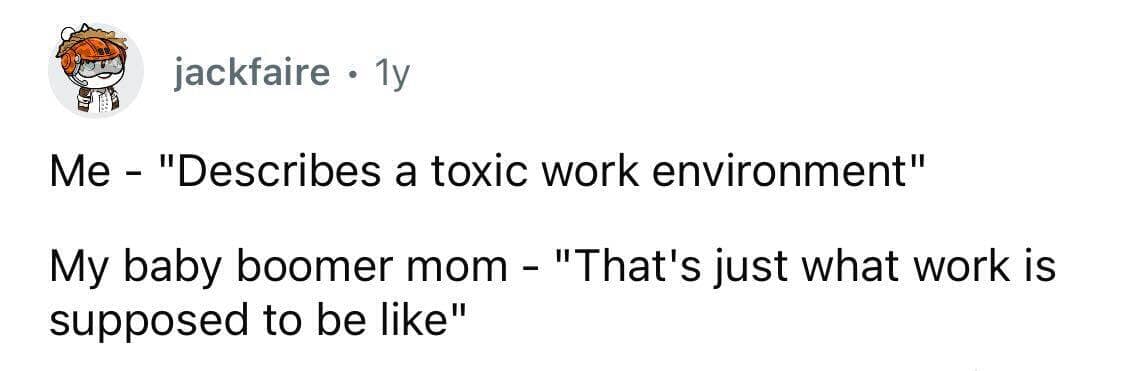 Boomer mom accepts toxic work environments as normal