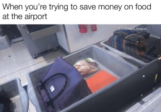 A budget travel meme showing someone bringing a whole raw chicken through airport security to save money.