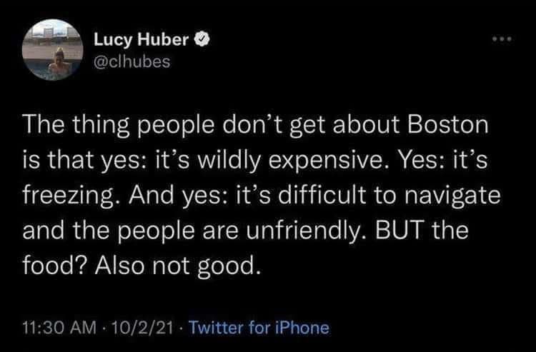 Tweet from @clhubes ranting that Boston is expensive, freezing, hard to navigate, full of unfriendly people—and the food isn’t even good.