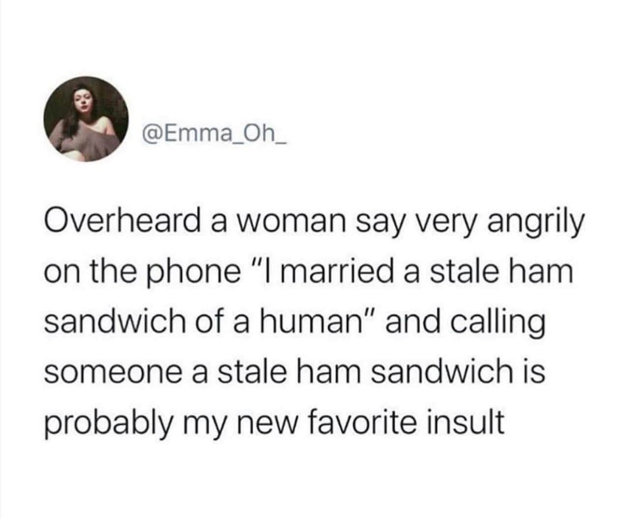 tweet joking that someone “married a stale ham sandwich of a human,” dry humor you see in classic memes.