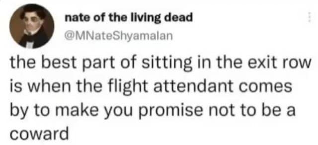 Tweet: best part of exit row is promising the flight attendant not to be a coward