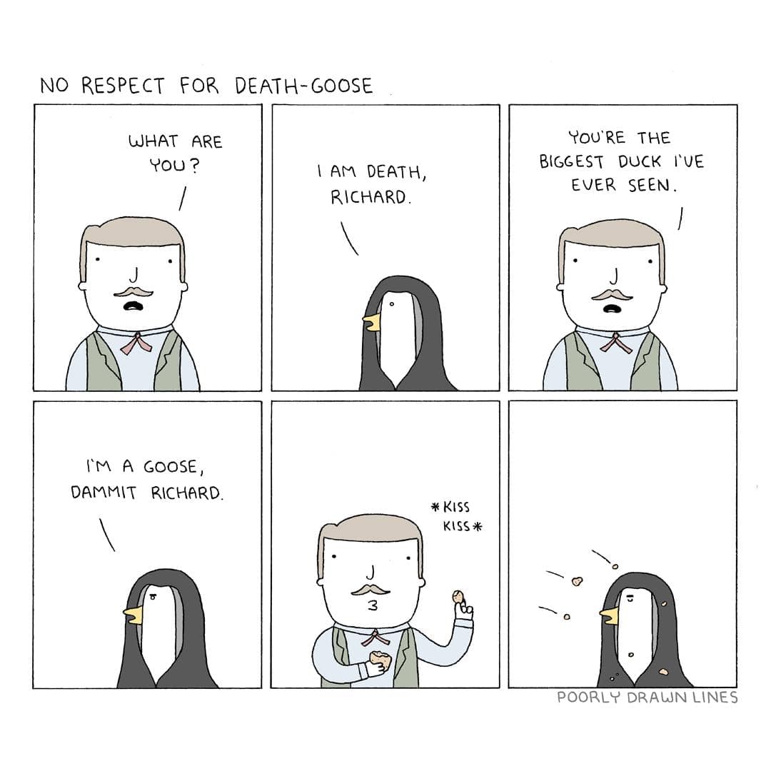 A man talks to Death, who appears as a goose, but refuses to accept it’s a goose, calling it a duck instead.