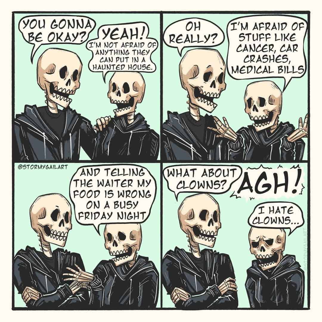 Two skeletons talk about fears. One claims to fear nothing spooky but admits to fearing cancer, bills, and clowns.
