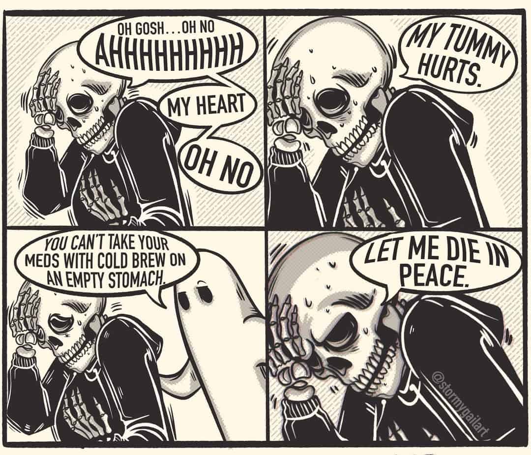 A skeleton clutches its chest and stomach in pain; a ghost reminds it not to take meds with cold brew on an empty stomach.