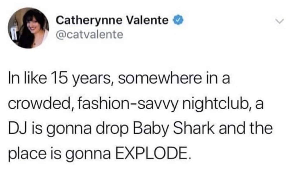 Tweet predicting Baby Shark will become a nightclub hit in 15 years.