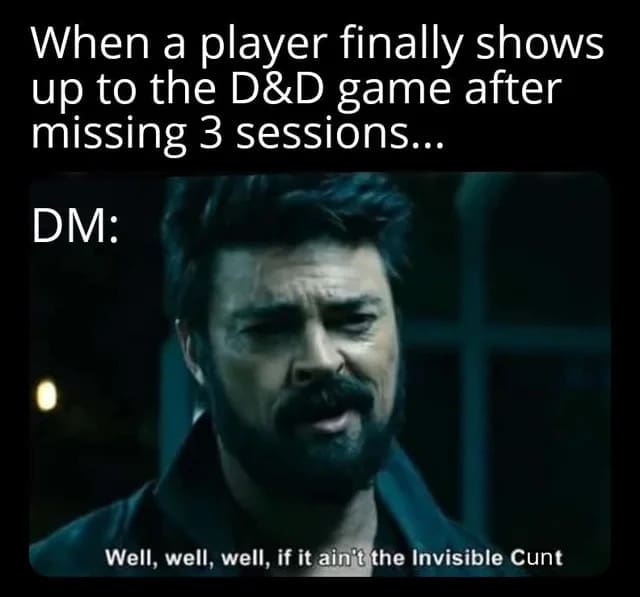D&D meme with DM sarcastically greeting a player who finally shows up.
