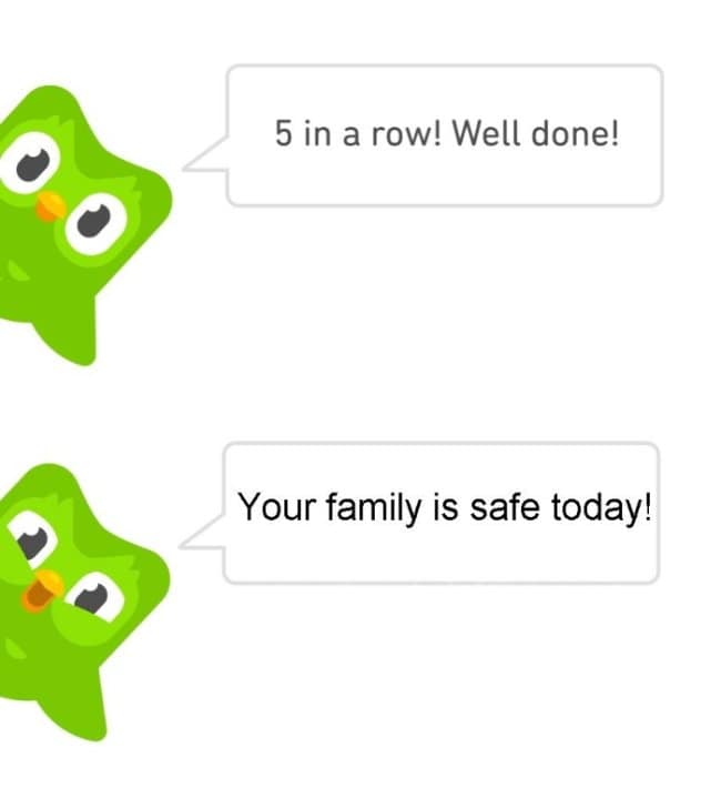 Duolingo chat bubbles: “5 in a row! Well done!” followed by “Your family is safe today!”