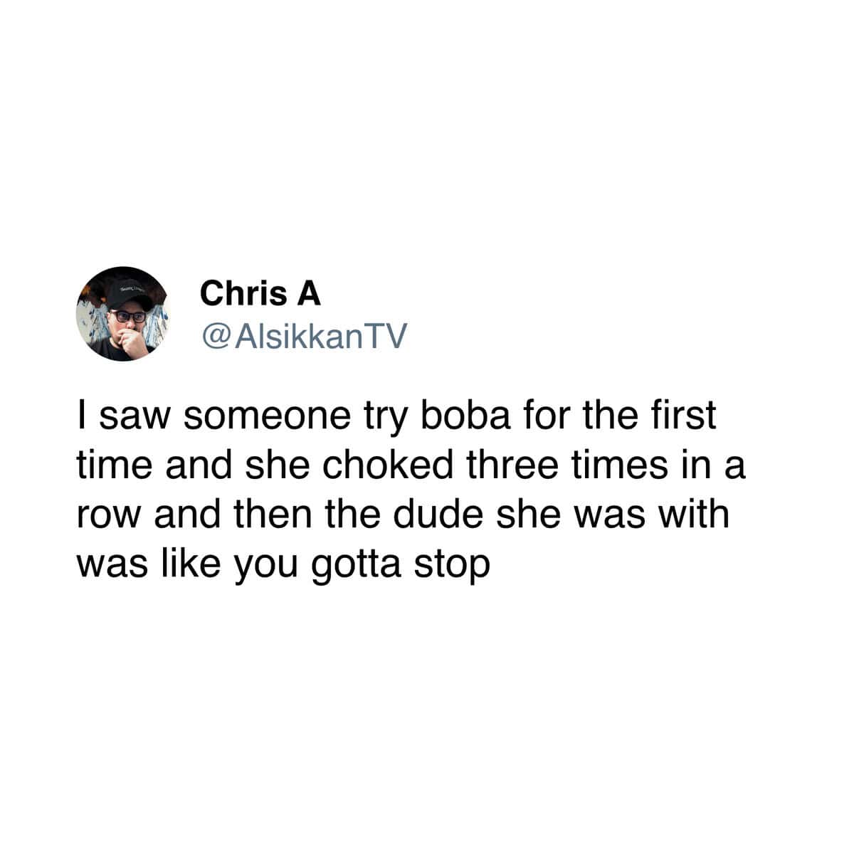 A funny food tweet about watching someone try boba tea for the first time and choke repeatedly.