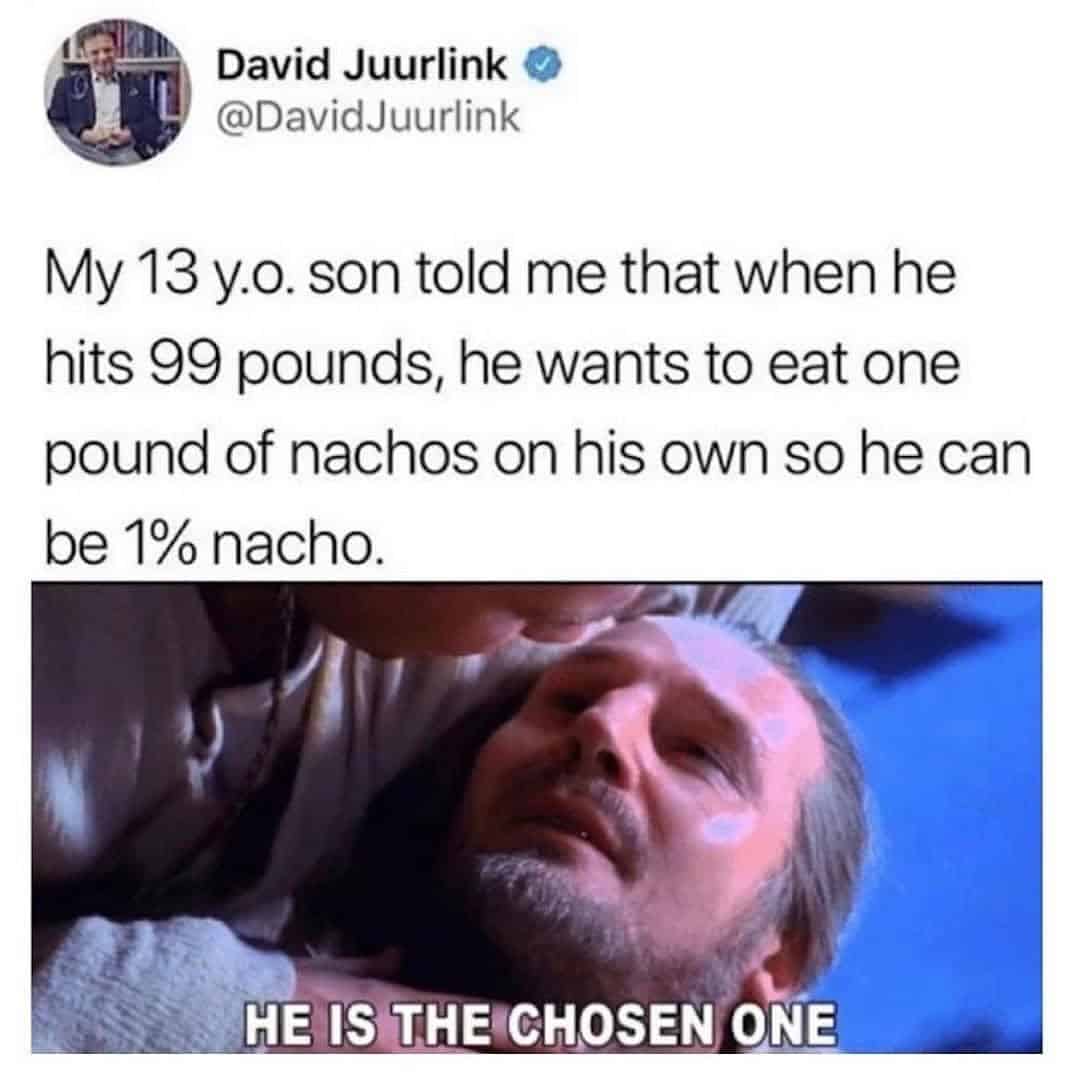 A funny food tweet about a boy who wants to become 1% nacho, hailed as "The Chosen One".