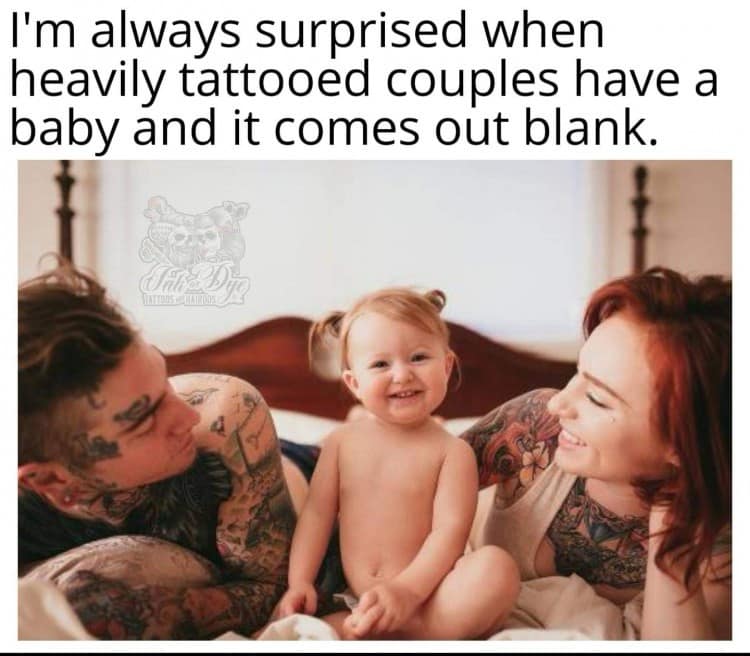 A funny meme about being surprised that a baby born to heavily tattooed parents comes out "blank."