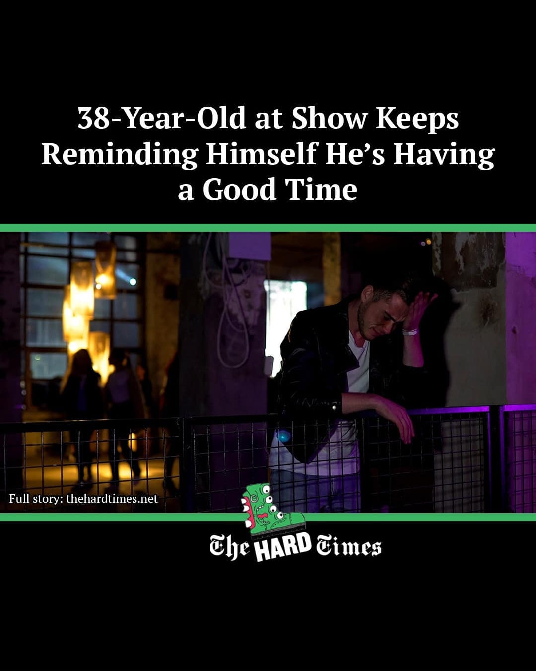 A funny meme of a satirical headline about a 38-year-old trying to convince himself he's having fun at a show.