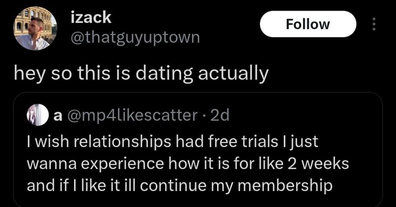 A funny meme where someone points out that dating is essentially a free trial for a relationship.