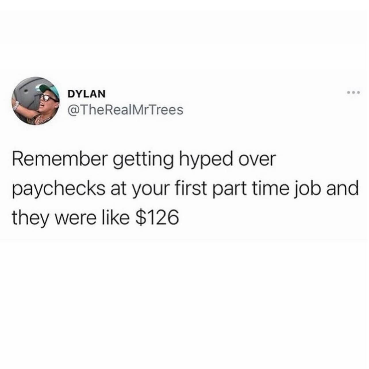 Tweet by @TheRealMrTrees reminiscing about being excited over tiny part-time job paychecks.