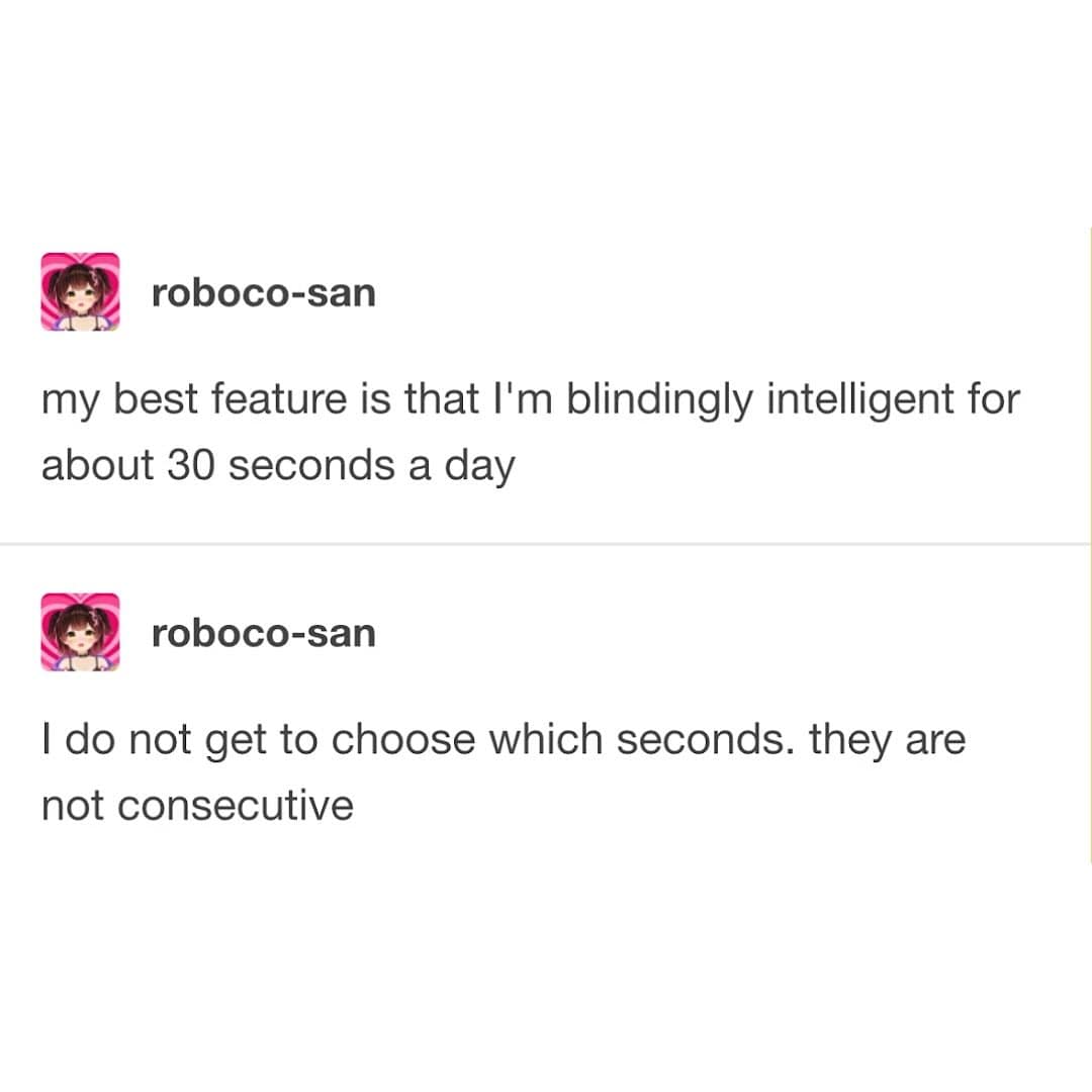 A funny meme from a Tumblr post about having random, brief moments of intelligence.