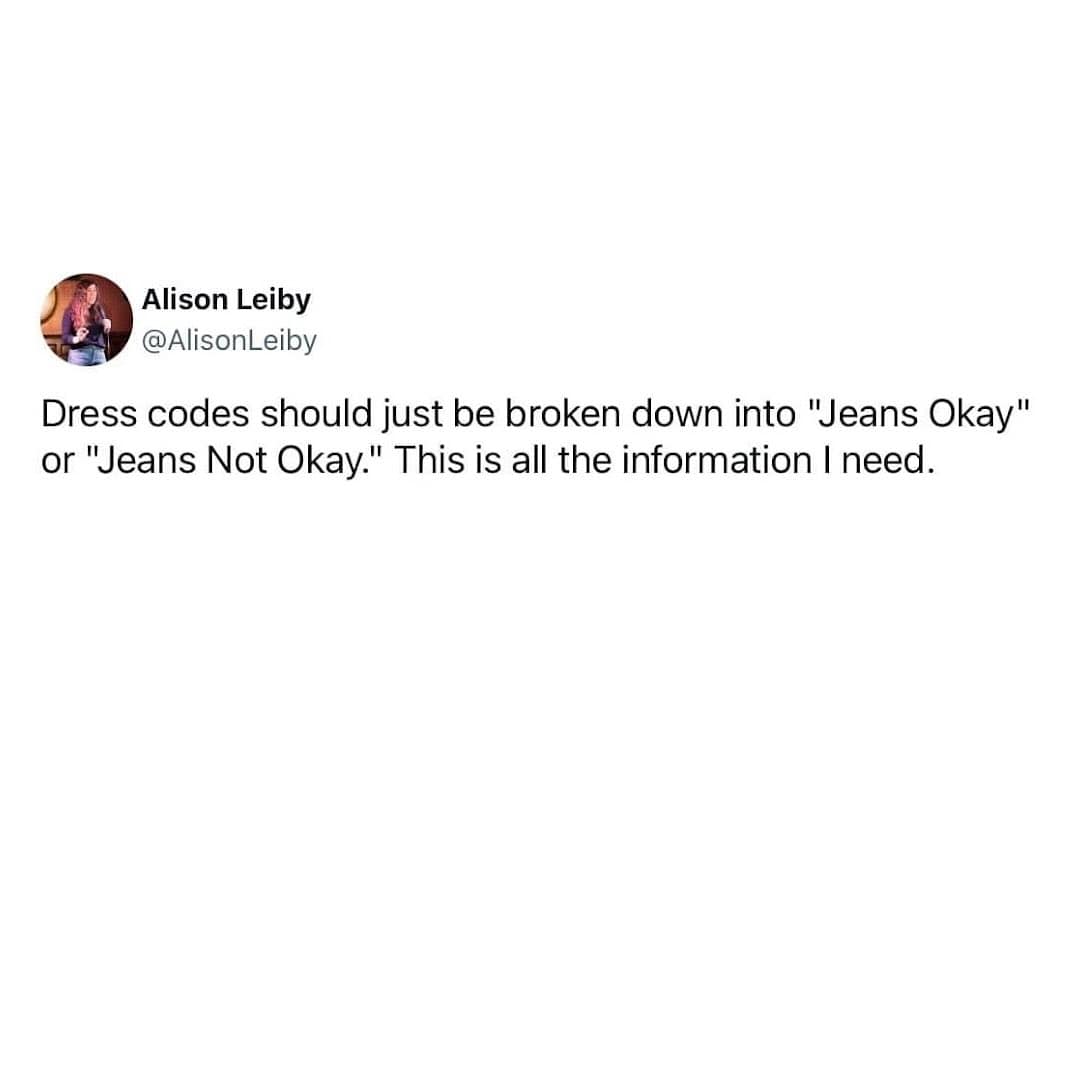 Tweet by Alison Leiby suggesting dress codes should just say “Jeans Okay” or “Jeans Not Okay.”