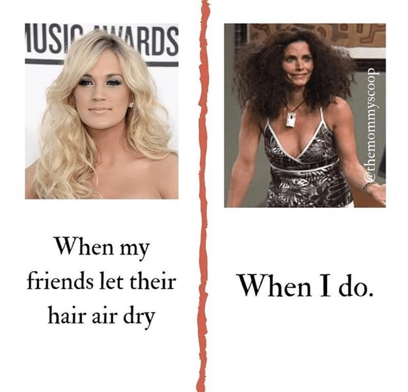 A relatable mom meme comparing a friend's perfect air-dried hair to your own Monica Geller-style frizz.