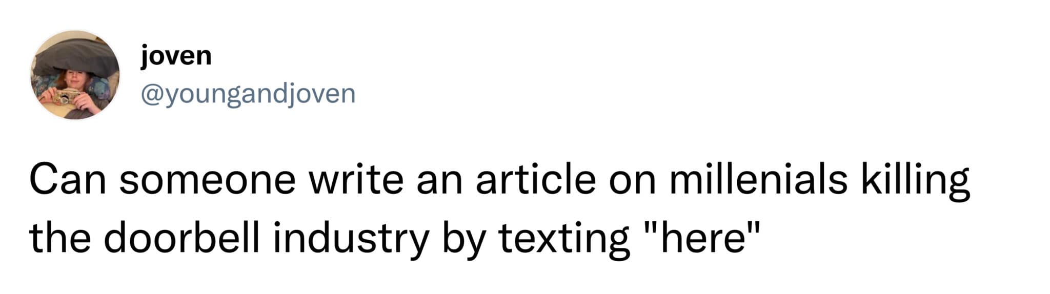 A funny tweet joking that millennials are killing the doorbell industry by simply texting "here" upon arrival.