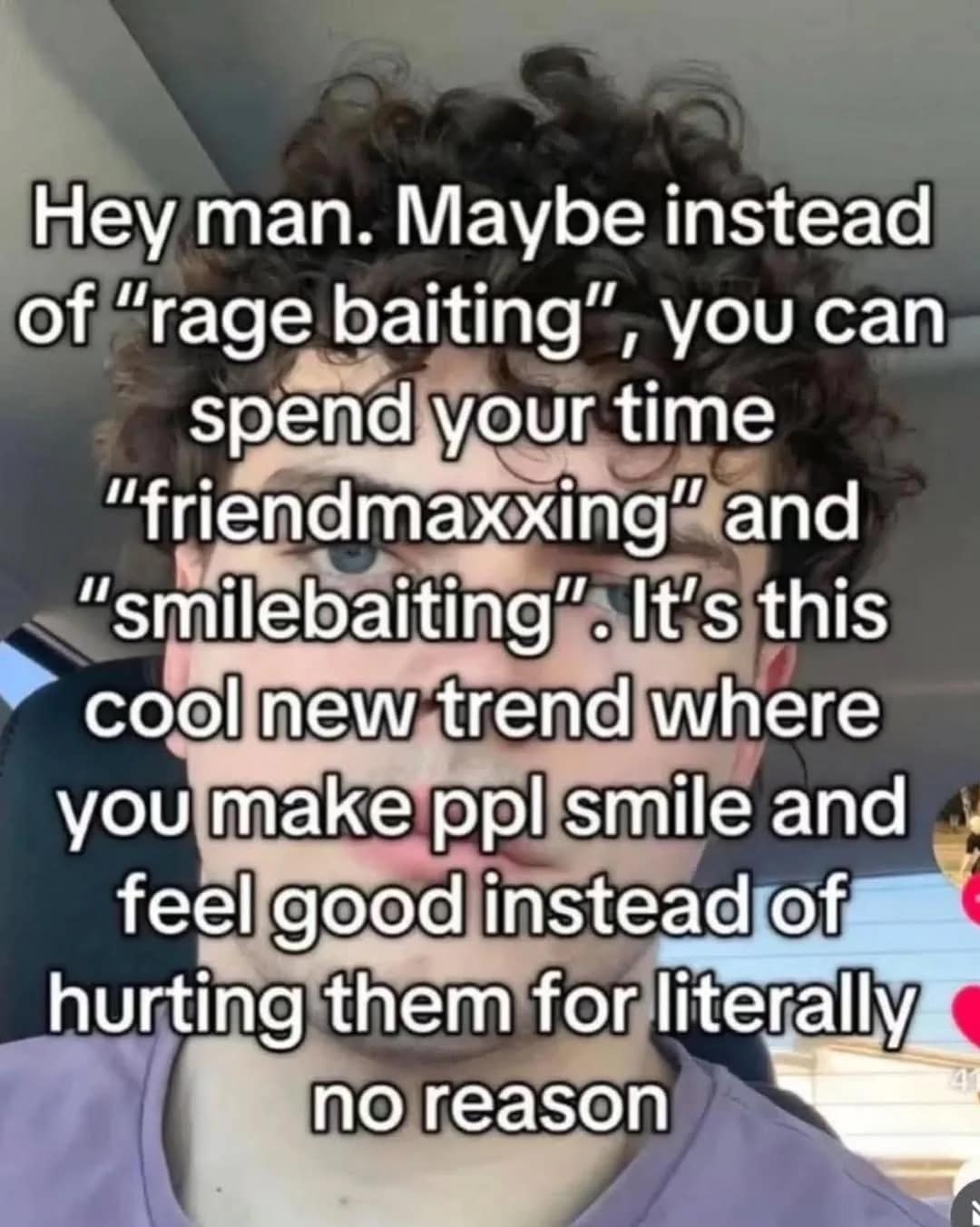 A wholesome meme about "friendmaxxing" and "smilebaiting" instead of being negative online.