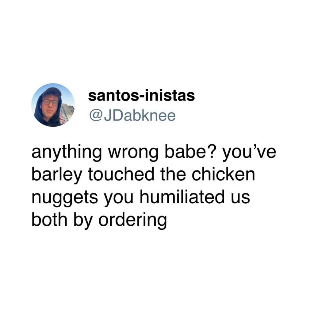A funny and passive-aggressive tweet about a date barely touching their "humiliating" chicken nuggets.