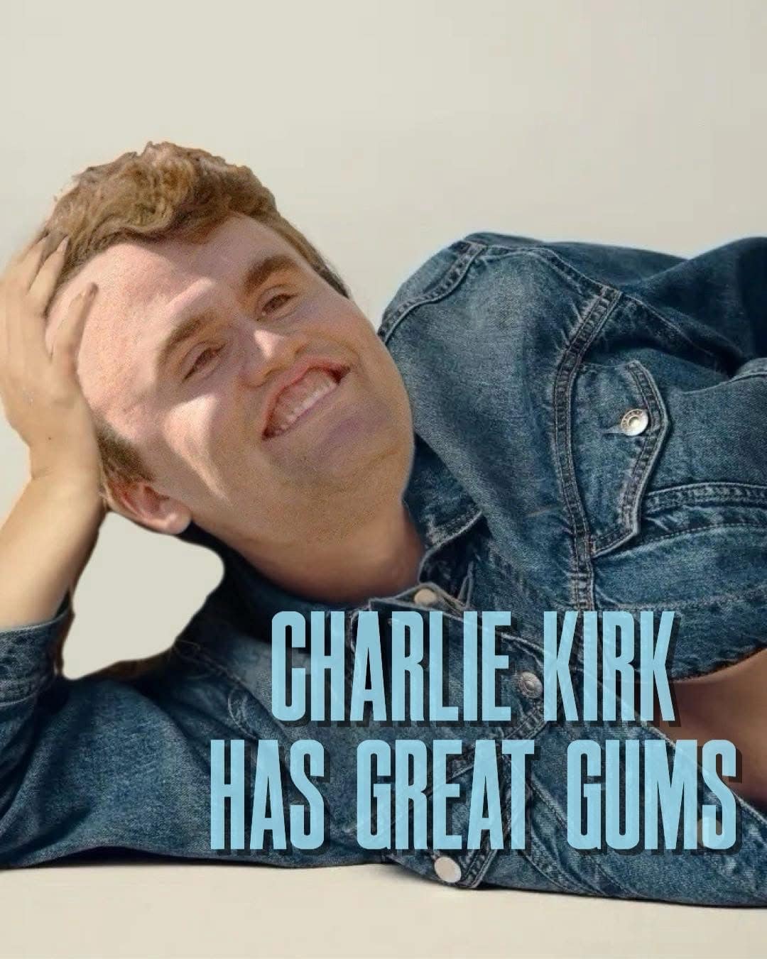 A weird meme with a picture of Charlie Kirk and the text "Charlie Kirk has great gums.